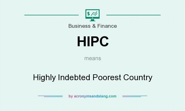 What does HIPC mean? It stands for Highly Indebted Poorest Country