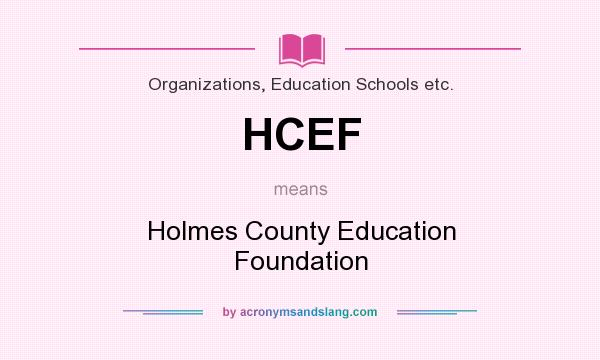 What does HCEF mean? It stands for Holmes County Education Foundation
