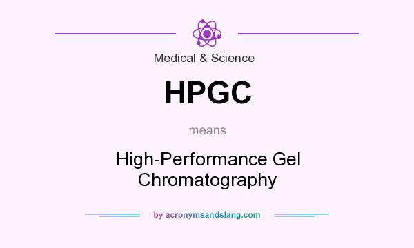 What does HPGC mean? It stands for High-Performance Gel Chromatography