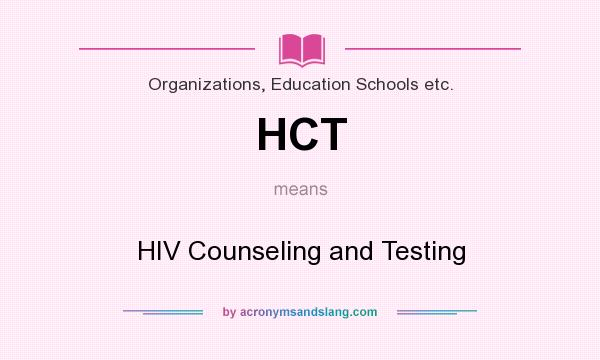 What does HCT mean? It stands for HIV Counseling and Testing