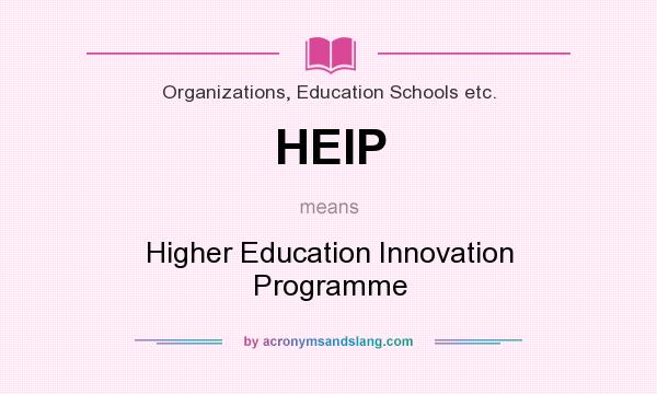What does HEIP mean? It stands for Higher Education Innovation Programme