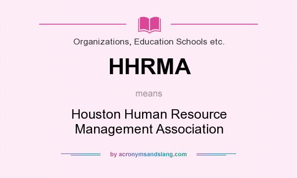 What does HHRMA mean? It stands for Houston Human Resource Management Association