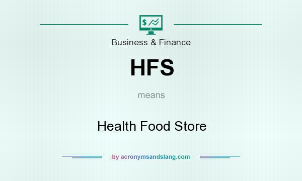 What does HFS mean? It stands for Health Food Store