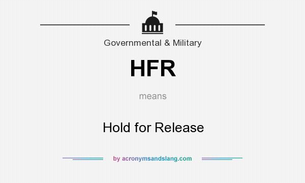 What does HFR mean? It stands for Hold for Release