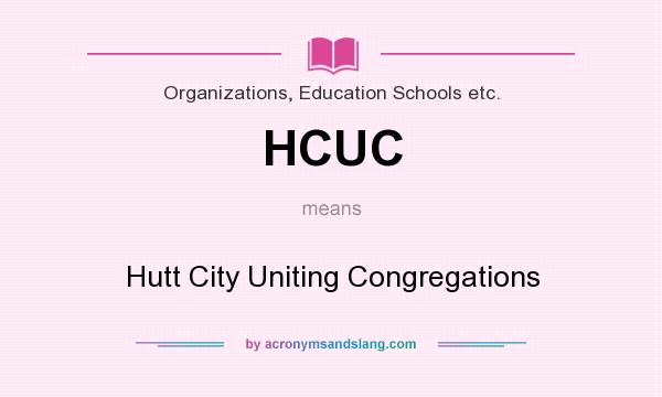 What does HCUC mean? It stands for Hutt City Uniting Congregations