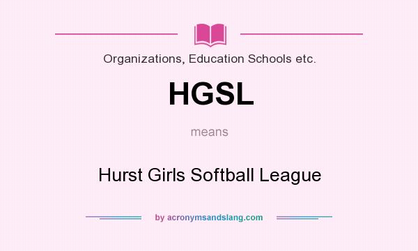 What does HGSL mean? It stands for Hurst Girls Softball League