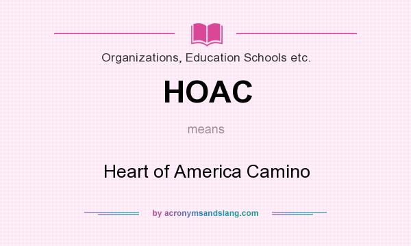 What does HOAC mean? It stands for Heart of America Camino
