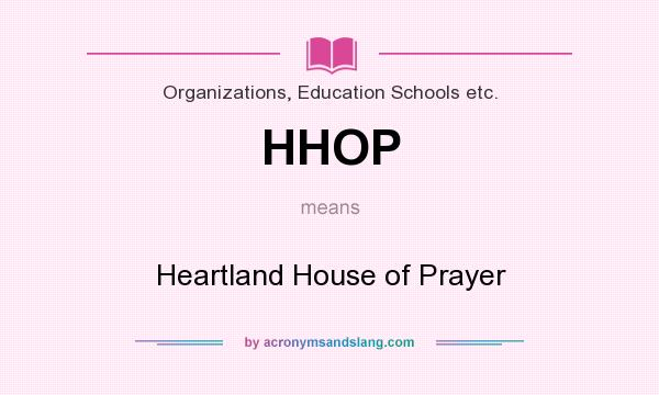 What does HHOP mean? It stands for Heartland House of Prayer