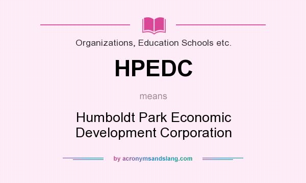 What does HPEDC mean? It stands for Humboldt Park Economic Development Corporation
