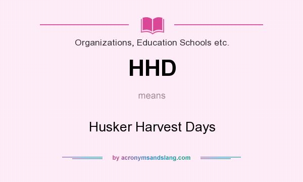 What does HHD mean? It stands for Husker Harvest Days