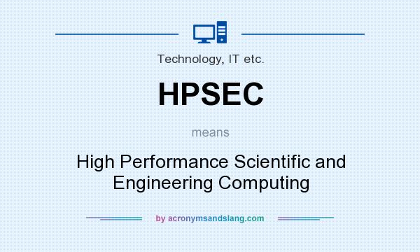 What does HPSEC mean? It stands for High Performance Scientific and Engineering Computing