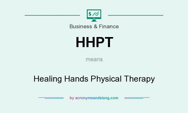 What does HHPT mean? It stands for Healing Hands Physical Therapy