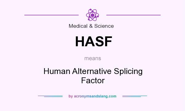 What does HASF mean? It stands for Human Alternative Splicing Factor