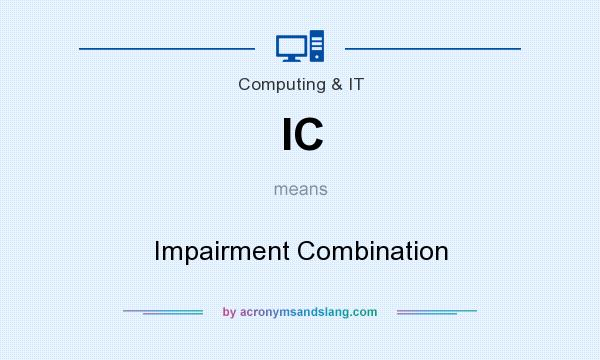 What does IC mean? It stands for Impairment Combination