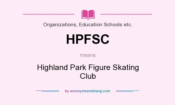 What does HPFSC mean? It stands for Highland Park Figure Skating Club