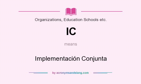 What does IC mean? It stands for Implementación Conjunta