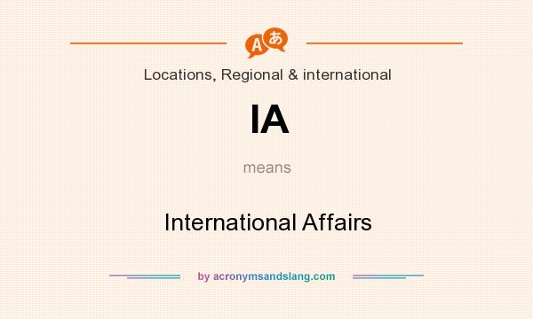What does IA mean? It stands for International Affairs