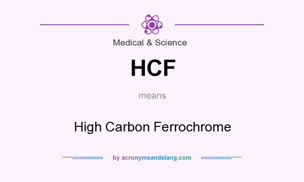 What does HCF mean? It stands for High Carbon Ferrochrome