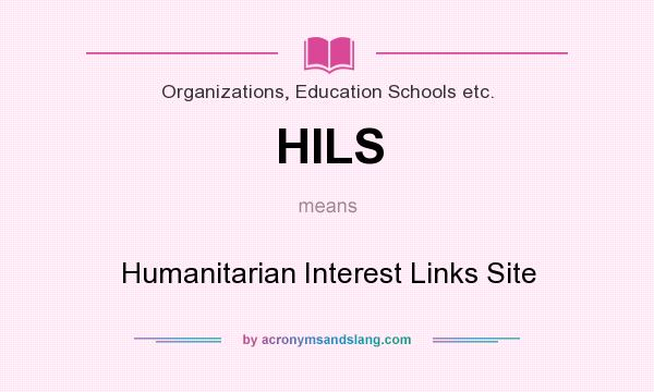 What does HILS mean? It stands for Humanitarian Interest Links Site