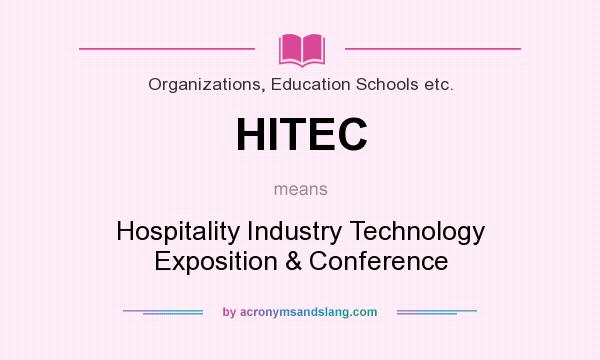 What does HITEC mean? It stands for Hospitality Industry Technology Exposition & Conference