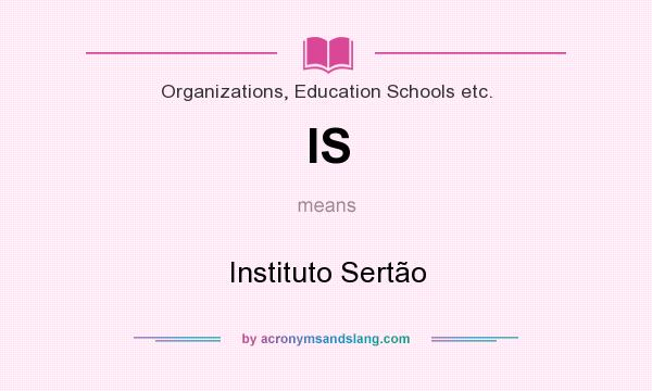 What does IS mean? It stands for Instituto Sertão