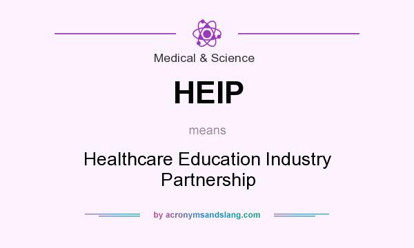 What does HEIP mean? It stands for Healthcare Education Industry Partnership