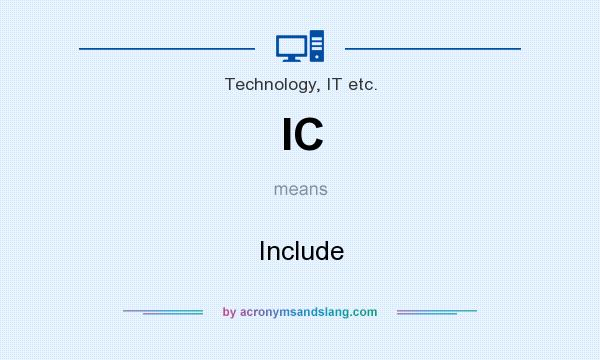 What does IC mean? It stands for Include