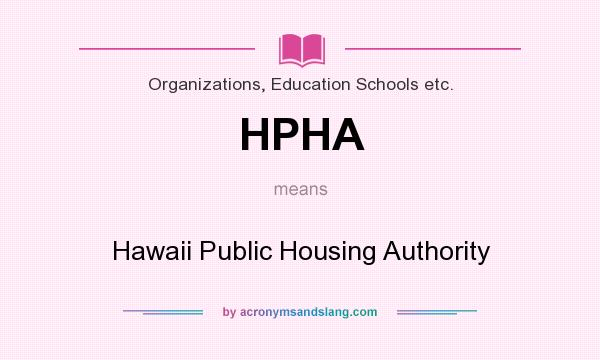 What does HPHA mean? It stands for Hawaii Public Housing Authority