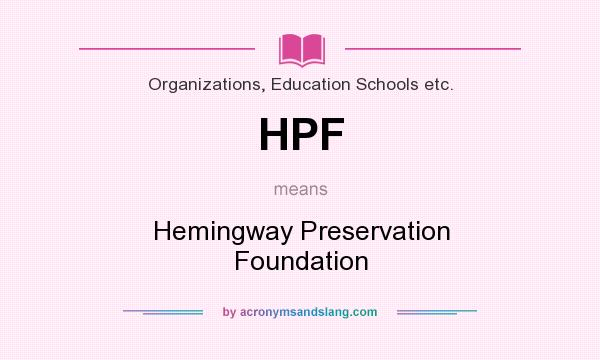 What does HPF mean? It stands for Hemingway Preservation Foundation