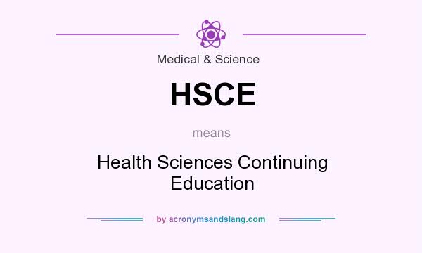 What does HSCE mean? It stands for Health Sciences Continuing Education