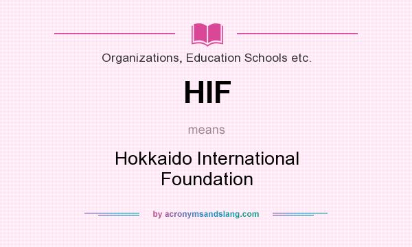 What does HIF mean? It stands for Hokkaido International Foundation