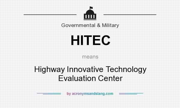 What does HITEC mean? It stands for Highway Innovative Technology Evaluation Center