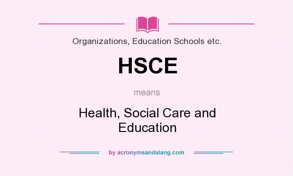 What does HSCE mean? It stands for Health, Social Care and Education