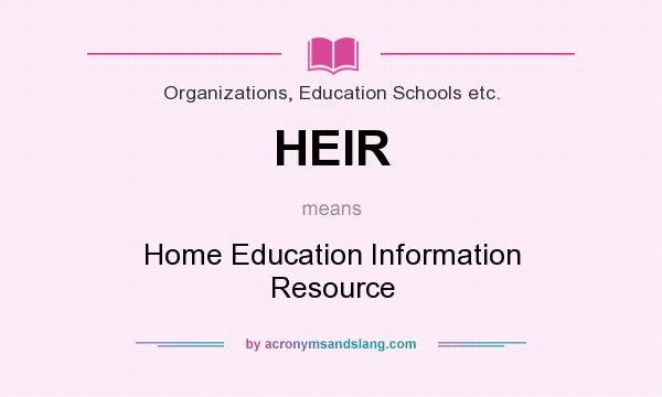 What does HEIR mean? It stands for Home Education Information Resource