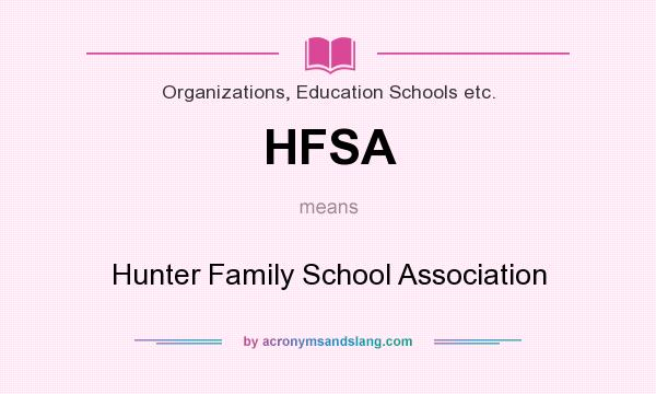 What does HFSA mean? It stands for Hunter Family School Association