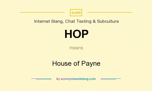 What does HOP mean? It stands for House of Payne