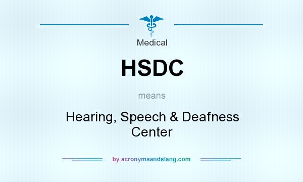 What does HSDC mean? It stands for Hearing, Speech & Deafness Center