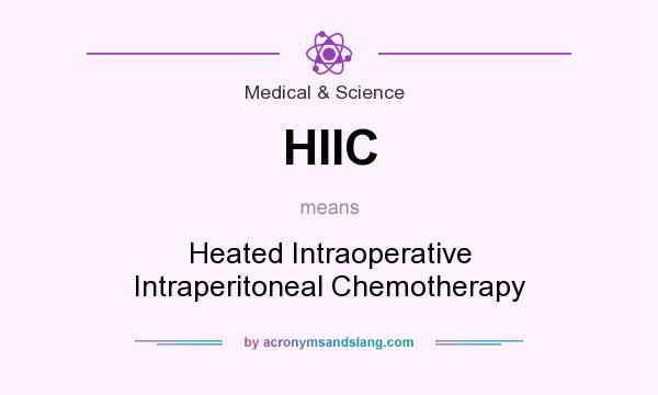 What does HIIC mean? It stands for Heated Intraoperative Intraperitoneal Chemotherapy