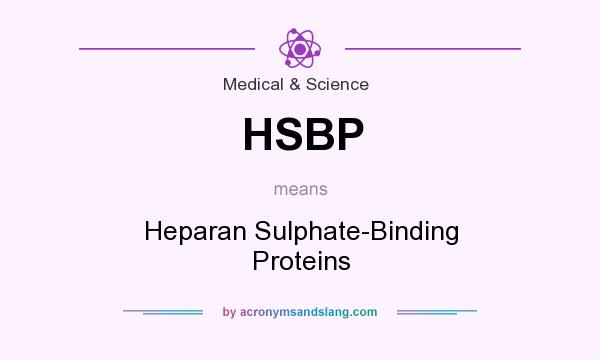 What does HSBP mean? It stands for Heparan Sulphate-Binding Proteins