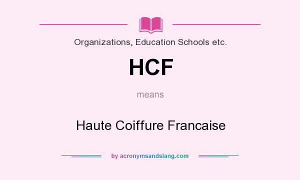 What does HCF mean? It stands for Haute Coiffure Francaise
