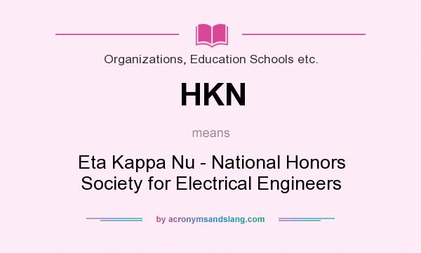 What does HKN mean? It stands for Eta Kappa Nu - National Honors Society for Electrical Engineers