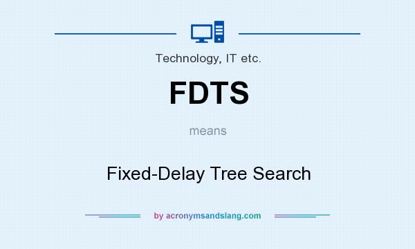 What does FDTS mean? It stands for Fixed-Delay Tree Search