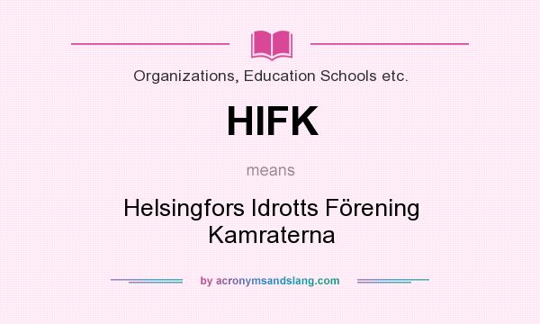 What does HIFK mean? It stands for Helsingfors Idrotts Förening Kamraterna
