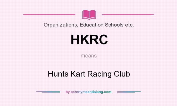 What does HKRC mean? It stands for Hunts Kart Racing Club