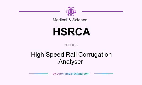 What does HSRCA mean? It stands for High Speed Rail Corrugation Analyser