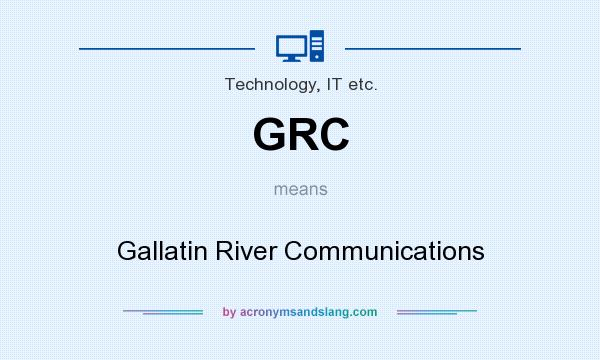 What does GRC mean? It stands for Gallatin River Communications