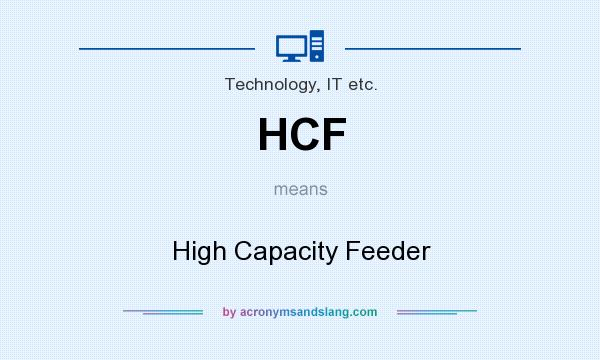 What does HCF mean? It stands for High Capacity Feeder