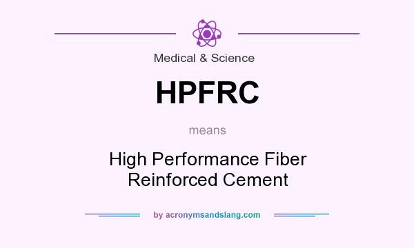 What does HPFRC mean? It stands for High Performance Fiber Reinforced Cement