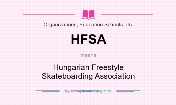 What does HFSA mean? It stands for Hungarian Freestyle Skateboarding Association