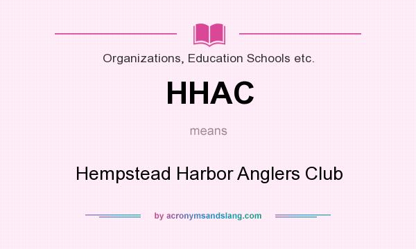 What does HHAC mean? It stands for Hempstead Harbor Anglers Club